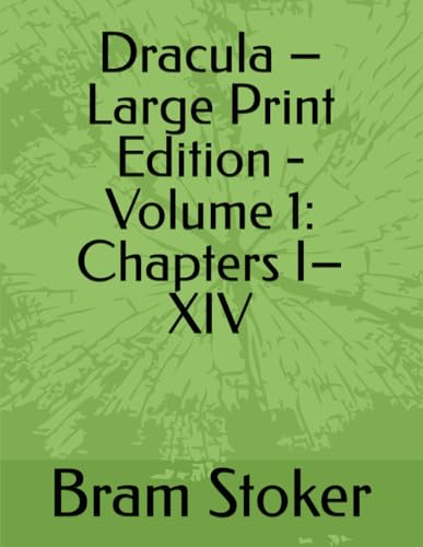 Dracula – Large Print Edition - Volume 1: Chapters I–XIV Dracula – Large Print Edition - Volume 1: Chapters I–XIV von Independently published