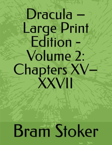 Dracula – Large Print Edition - Volume 2: Chapters XV–XXVII Dracula – Large Print Edition - Volume 2: Chapters XV–XXVII von Independently published
