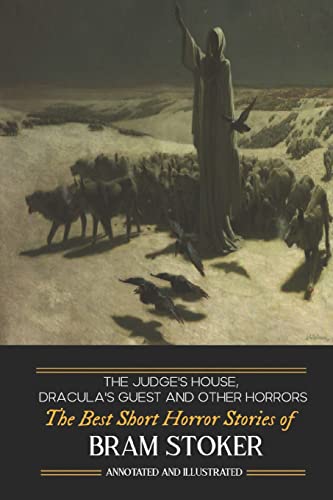 Dracula's Guest, The Judge's House, and Other Horrors: The Best Short Horror Stories of Bram Stoker (Oldstyle Tales of Murder, Mystery, Horror, and Hauntings, Band 18)