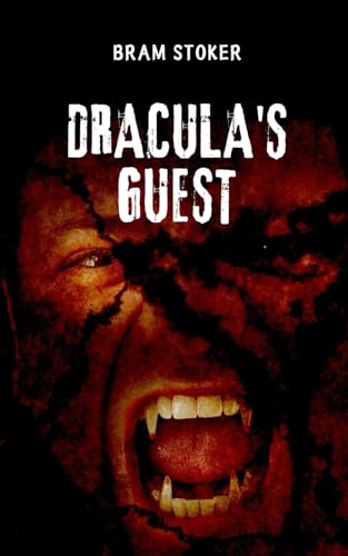 Dracula's Guest: Tales of Horror and the Supernatural: A Gothic Prelude to Paranormal Tales Dracula's Guest: Tales of Horror and the Supernatural: A Gothic Prelude to Paranormal Tales von Independently published