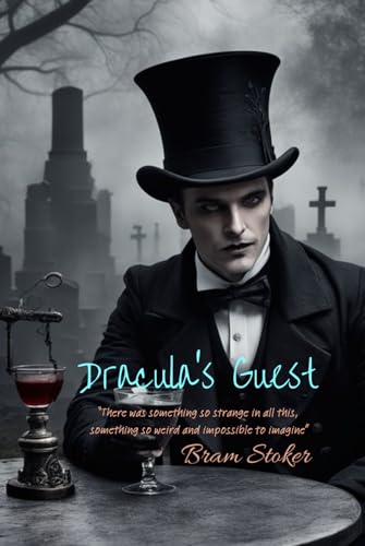 Dracula's Guest: “There was something so strange in all this, something so weird and impossible to imagine”