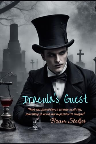 Dracula's Guest: “There was something so strange in all this, something so weird and impossible to imagine”