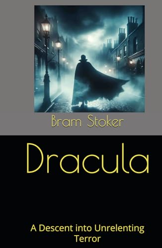 Dracula: A Descent into Unrelenting Terror Dracula: A Descent into Unrelenting Terror von Independently published