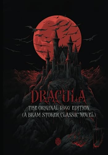 Dracula: The Original 1897 Edition (A Bram Stoker Classic Novel)