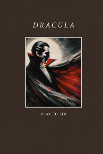 Dracula: Vampire Horror Books In The Classic Tale Of Count Dracula’s Terror Dracula: Vampire Horror Books In The Classic Tale Of Count Dracula’s Terror