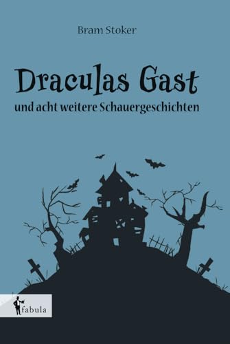 Draculas Gast: und acht weitere Schauergeschichten Draculas Gast: und acht weitere Schauergeschichten von fabula Verlag Hamburg