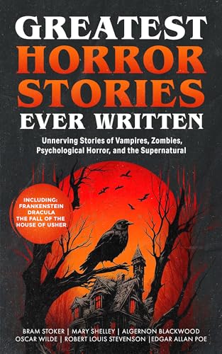 Greatest Horror Stories Ever Written: Unnerving Stories of Vampires, Zombies, Psychological Horror & the Supernatural (Grapevine Books) (Greatest Classic Books Collection) von Grapevine