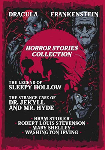 Horror Stories Collection: Dracula, The Strange Case of Dr. Jekyll and Mr. Hyde, Frankenstein and The Legend of Sleepy Hollow