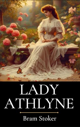 Lady Athlyne: A Tale of Love, Honor, and Identity Lady Athlyne: A Tale of Love, Honor, and Identity von Independently published