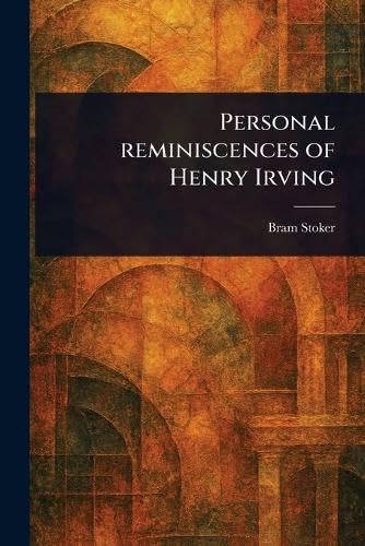 Personal Reminiscences of Henry Irving Personal Reminiscences of Henry Irving von Anson Street Press