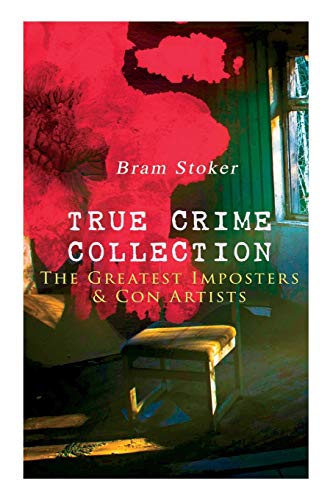 TRUE CRIME COLLECTION – The Greatest Imposters & Con Artists TRUE CRIME COLLECTION – The Greatest Imposters & Con Artists