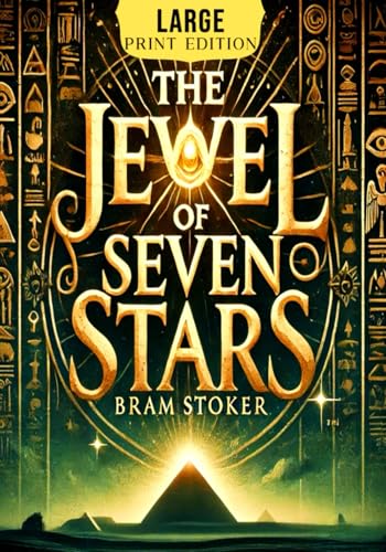 The Jewel of Seven Stars (Large Print Edition): An eerie tale of ancient Egyptian curses, supernatural rituals, and the mystery of the seven-star prophecy von Independently published