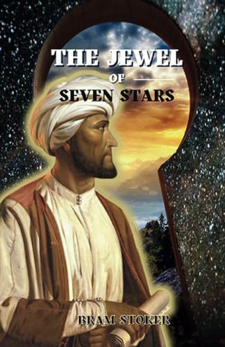 The Jewel of Seven Stars: A Tale of Ancient Mystery and Adventure, Bram Stoker's Egyptian Adventure (Annotated) von Independently published