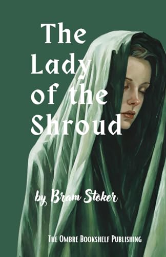 The Lady of the Shroud: A Classic Gothic Thriller von Independently published