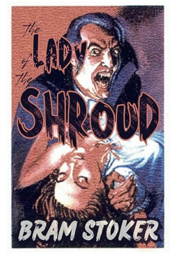 The Lady of the Shroud: A Tale of Gothic Romance and Supernatural Horror (Annotated) von Independently published