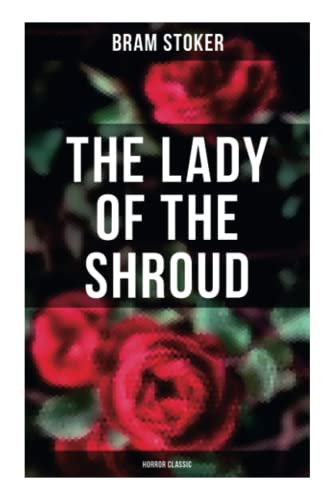 The Lady of the Shroud: Horror Classic: A Vampire Tale – Bram Stoker's Horror Classic von OK Publishing