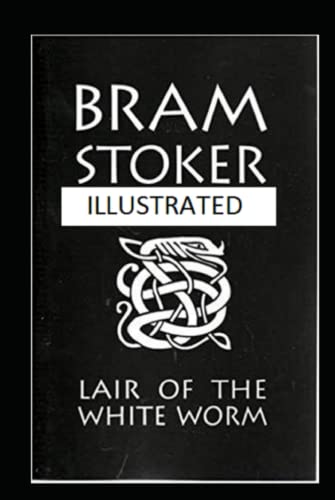 The Lair of the White Worm Illustrated The Lair of the White Worm Illustrated von Independently published