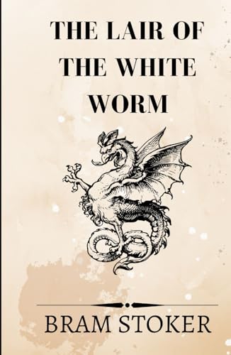 The Lair of the White Worm: A Deadly Legend, A Monstrous Secret, A Battle Against an Ancient Evil The Lair of the White Worm: A Deadly Legend, A Monstrous Secret, A Battle Against an Ancient Evil von Independently published