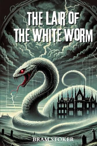 The Lair of the White Worm: Annotated The Lair of the White Worm: Annotated von Independently published