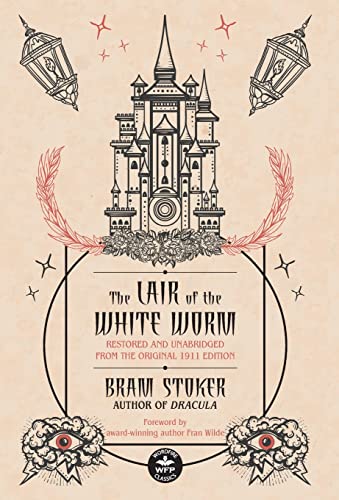 The Lair of the White Worm: Restored and Unabridged from the Original 1911 Edition The Lair of the White Worm: Restored and Unabridged from the Original 1911 Edition