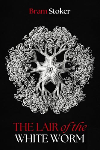 The Lair of the White Worm: The 1911 Dark Literature Classic The Lair of the White Worm: The 1911 Dark Literature Classic von Independently published