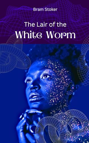 The Lair of the White Wormc: Unravel the Mystery of an Ancient Evil in This Gothic Classic The Lair of the White Wormc: Unravel the Mystery of an Ancient Evil in This Gothic Classic von Independently published