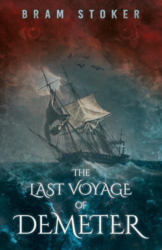 The Last Voyage of Demeter: The Terrifying Chapter from Bram Stoker's Dracula The Last Voyage of Demeter: The Terrifying Chapter from Bram Stoker's Dracula von Fantasy and Horror Classics