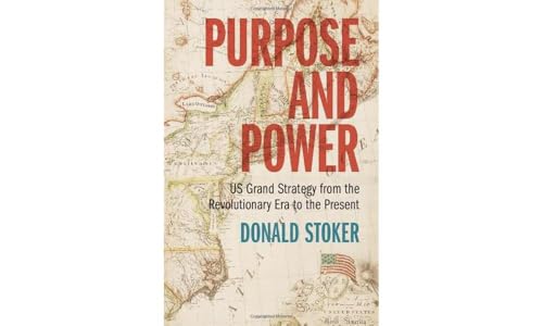 Purpose and Power: US Grand Strategy from the Revolutionary Era to the Present von Cambridge University Press