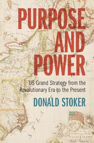 Purpose and Power: US Grand Strategy from the Revolutionary Era to the Present von Cambridge University Press
