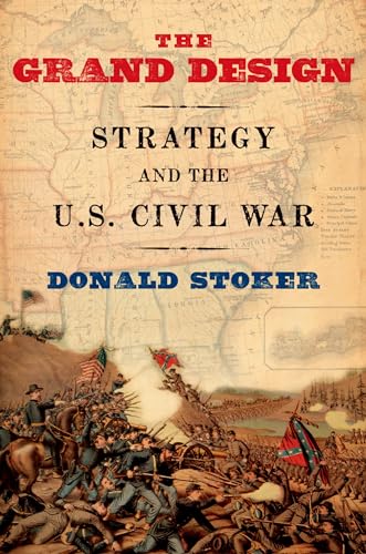 The Grand Design: Strategy And The U.S. Civil War