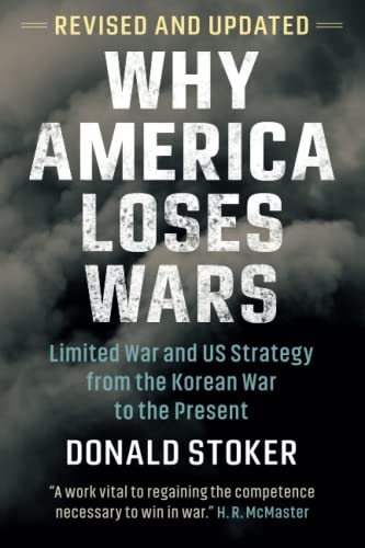 Why America Loses Wars: Limited War and US Strategy from the Korean War to the Present von Cambridge University Press