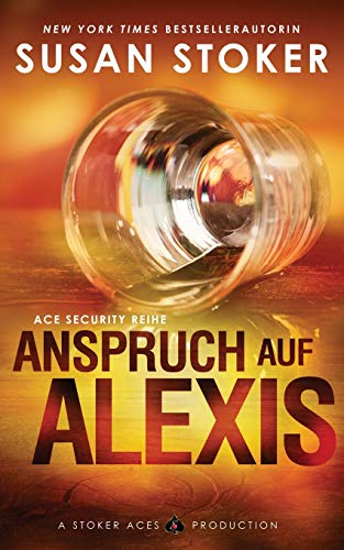 Anspruch auf Alexis (Ace Security Reihe, Band 2) von Stoker Aces Production