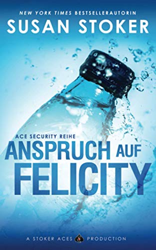 Anspruch auf Felicity (Ace Security Reihe, Band 4)