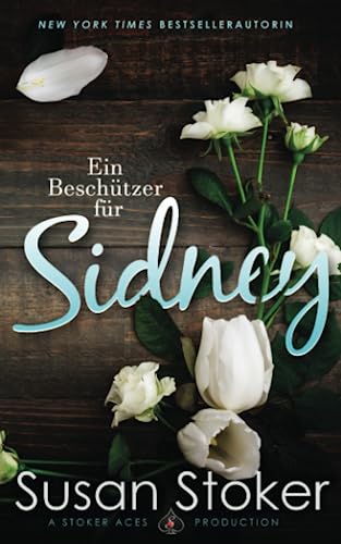 Ein Beschützer für Sidney (SEALs of Protection: Legacy, Band 3) von Susan Stoker