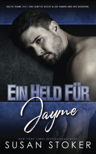 Ein Held für Jayme (Delta Team Zwei, Band 4) Ein Held für Jayme (Delta Team Zwei, Band 4)