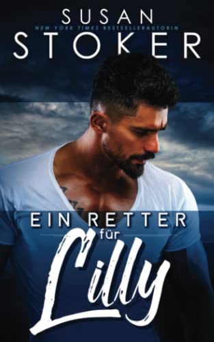 Ein Retter für Lilly (Das Bergungsteam vom Eagle Point, Band 1) von Susan Stoker