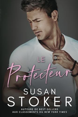 Le Protecteur (Le Fruit du hasard, Band 1) von Susan Stoker