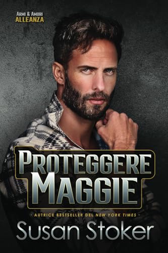 Proteggere Maggie (Armi & Amori: Alleanza, Band 4) von Susan Stoker
