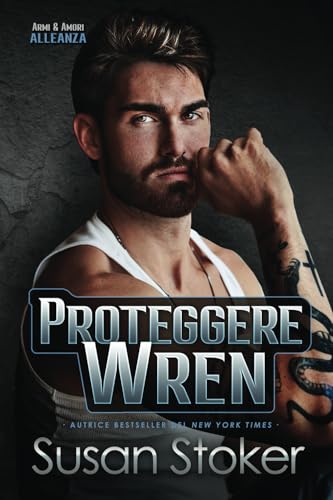 Proteggere Wren (Armi & Amori: Alleanza, Band 2) von Susan Stoker