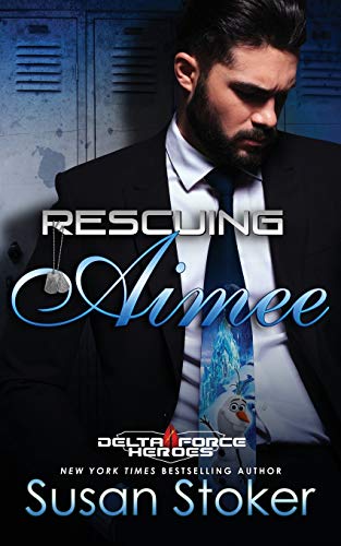 Rescuing Aimee (Delta Force Heroes, Band 10) von Stoker Aces Production