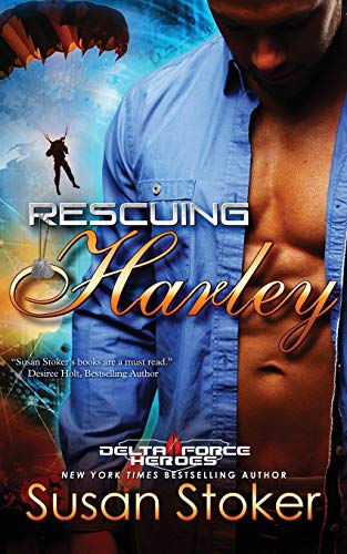 Rescuing Harley (Delta Force Heroes, Band 3) von Stoker Aces Production