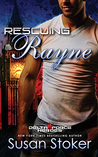 Rescuing Rayne (Delta Force Heroes, Band 1)