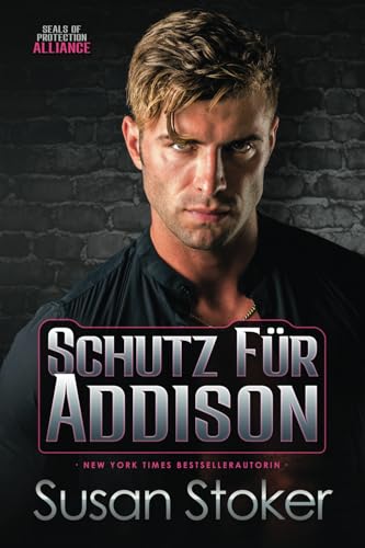 Schutz für Addison (SEALs of Protection: Alliance, Band 5) von Susan Stoker