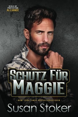 Schutz für Maggie (SEALs of Protection: Alliance, Band 4) von Susan Stoker