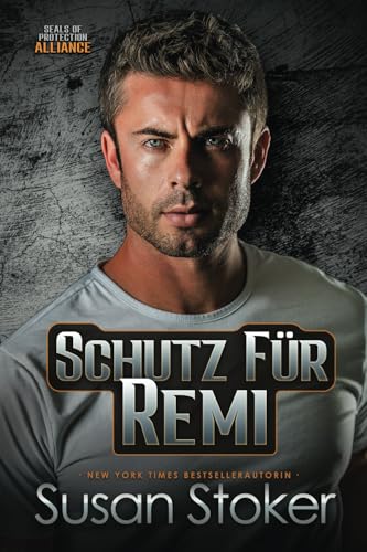 Schutz für Remi (SEALs of Protection: Alliance, Band 1) von Susan Stoker