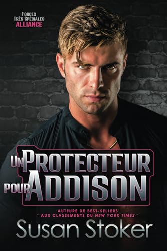 Un protecteur pour Addison (Forces Très Spéciales : Alliance, Band 5) von Susan Stoker