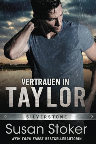 Vertrauen in Taylor (Die Männer von Silverstone, Band 2) von Susan Stoker