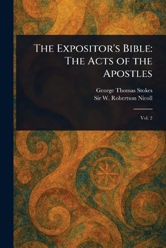 The Expositor's Bible: The Acts of the Apostles von Anson Street Press