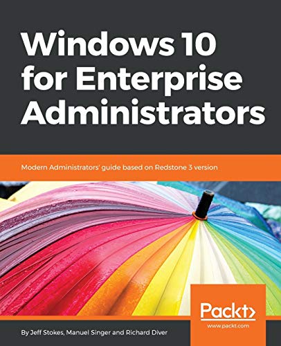 Windows 10 for Enterprise Administrators: Modern Administrators' guide based on Redstone 3 version von Packt Publishing