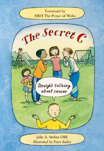 The Secret C: Straight Talking About Cancer von Winston s Wish